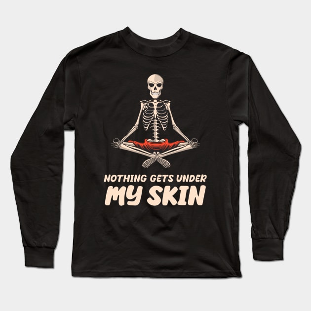 Nothing Gets Under My Skin skeleton Sarcastic Funny Long Sleeve T-Shirt by Cool Teez